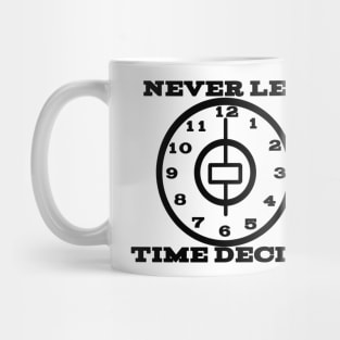 Never Let Time Decide Mug